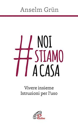 #noistiamoacasa. Vivere insieme. Istruzioni per l'uso