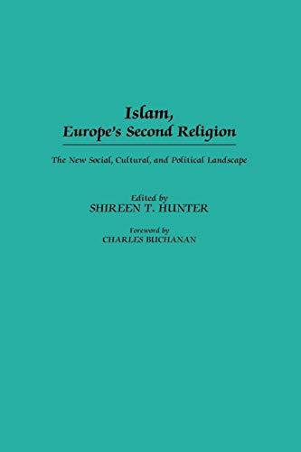 Islam, Europe's Second Religion: The New Social, Cultural, and Political Landscape