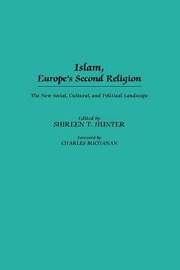 Islam, Europe's Second Religion: The New Social, Cultural, and Political Landscape