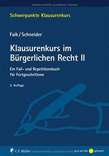 Klausurenkurs im Bürgerlichen Recht II: Ein Fall- und Repetitionsbuch für Fortgeschrittene (Schwerpunkte Klausurenkurs)