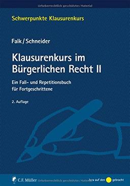 Klausurenkurs im Bürgerlichen Recht II: Ein Fall- und Repetitionsbuch für Fortgeschrittene (Schwerpunkte Klausurenkurs)