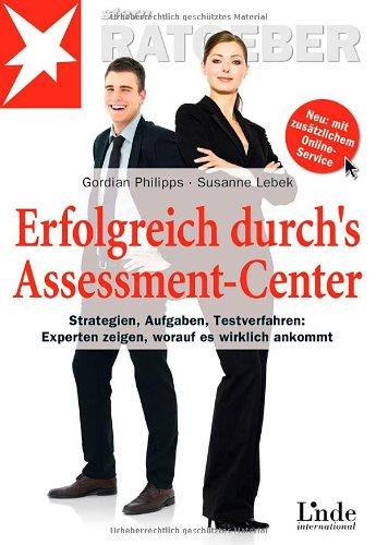 Erfolgreich durchs Assessment-Center: Strategien - Aufgaben -Testverfahren: Experten zeigen, worauf es wirklich ankommt (stern-Ratgeber)