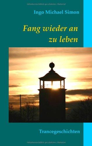 Fang wieder an zu leben: Trancegeschichten