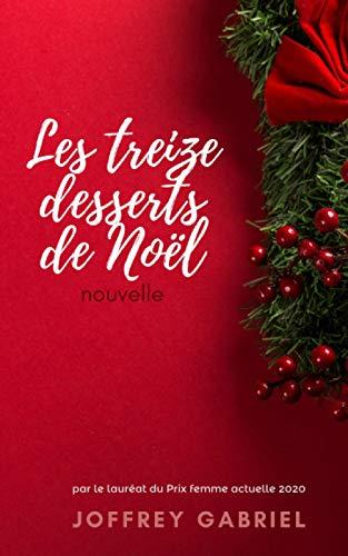 Les treize desserts de Noël - Nouvelle - Joffrey Gabriel (Lauréat du Prix femme actuelle 2020)