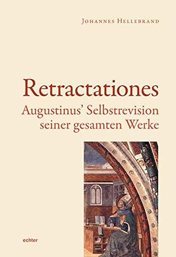 Die Retractationes: Augustinus’ Selbstrevision seiner Werke.