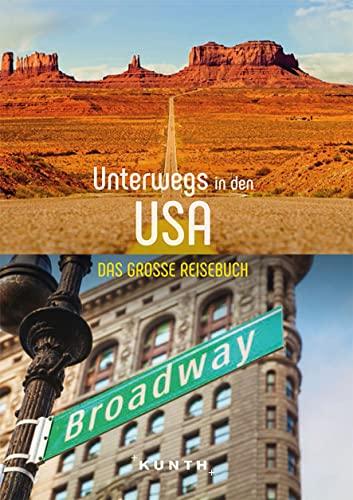 Unterwegs in den USA: Das große Reisebuch (KUNTH Unterwegs in ...)