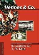 Hennes & Co - Die Geschichte des 1. FC Köln