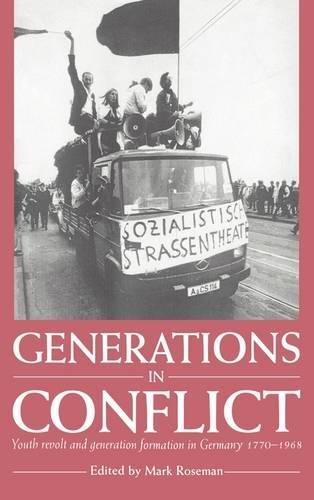 Generations in Conflict: Youth Revolt and Generation Formation in Germany 1770–1968