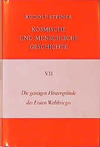 Kosmische und menschliche Geschichte, 7 Bde., Bd.7, Die geistigen Hintergründe des Ersten Weltkrieges (Rudolf Steiner Gesamtausgabe)