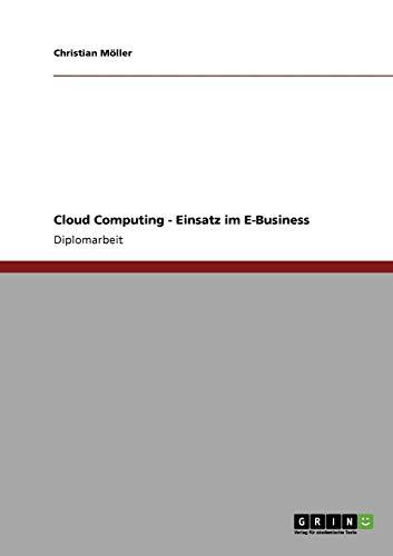 Cloud Computing. Der Einsatz im E-Business