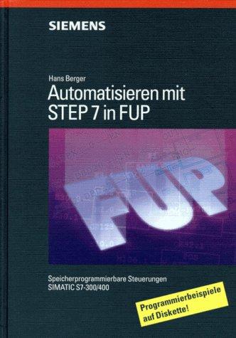 Automatisieren mit STEP 7 in FUP: Speicherprogrammierbare Steuerungen SIMATIC S7-300/400