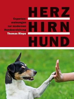 Herz, Hirn, Hund: Expertenmeinungen zur modernen Hundeerziehung