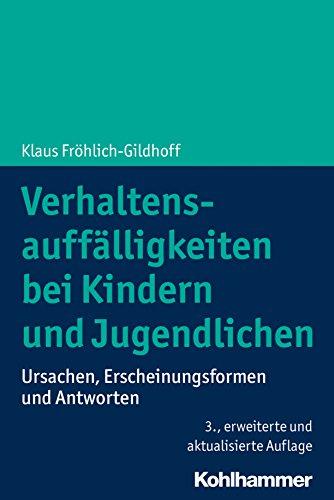 Verhaltensauffälligkeiten bei Kindern und Jugendlichen: Ursachen, Erscheinungsformen und Antworten