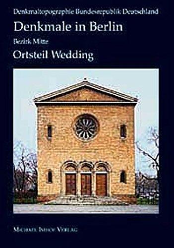 Denkmale in Berlin. Bezirk Mitte. Ortsteile Wedding und Gesundbrunnen (Denkmaltopographie Bundesrepublik Deutschland)