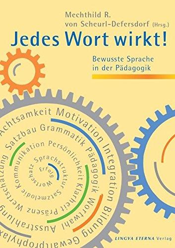 Jedes Wort wirkt!: Bewusste Sprache in der Pädagogik