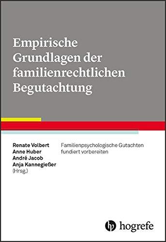 Empirische Grundlagen der familienrechtlichen Begutachtung: Familienpsychologische Gutachten fundiert vorbereiten