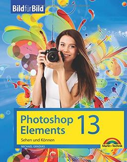 Photoshop Elements 13 - Bild für Bild erklärt