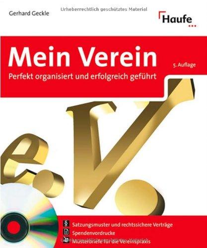 Mein Verein. Mit CD-ROM für Windows ab 98: Perfekt organisiert und erfolgreich geführt. Vereins und Steuerrecht: alle wichtigen Regelungen. Mit den ... und -verträge, Gesetze im Wortlaut