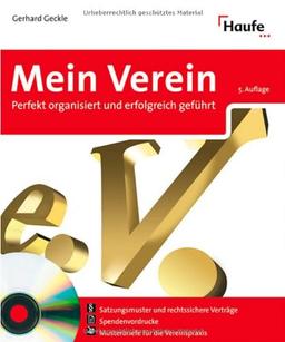 Mein Verein. Mit CD-ROM für Windows ab 98: Perfekt organisiert und erfolgreich geführt. Vereins und Steuerrecht: alle wichtigen Regelungen. Mit den ... und -verträge, Gesetze im Wortlaut