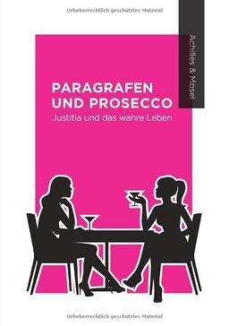 Paragrafen und Prosecco: Justitia und das wahre Leben