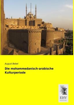 Die mohammedanisch-arabische Kulturperiode