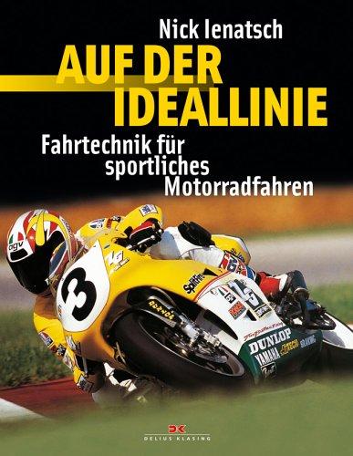 Auf der Ideallinie: Fahrtechnik für sportliches Motorradfahren