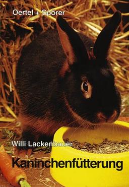 Kaninchenfütterung. Tiergerecht - naturnah - wirtschaftlich