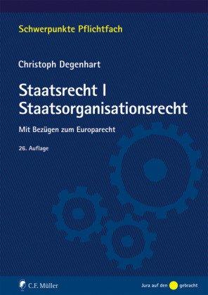 Staatsrecht I. Staatsorganisationsrecht: Mit Bezügen zum Europarecht