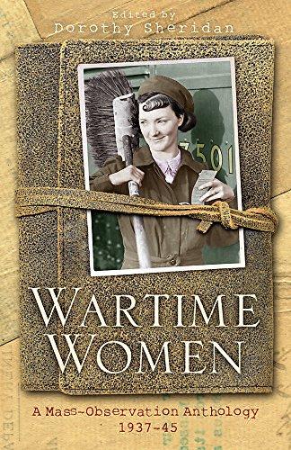 Wartime Women: A Mass Observation Anthology: A Mass-observation Anthology of Women's Writings, 1937-1945 (WOMEN IN HISTORY)