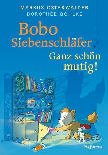 Bobo Siebenschläfer: Ganz schön mutig!: Bilderbuch für Kinder ab 4 Jahre über Mut und Selbstvertrauen