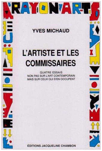 L'artiste et les commissaires : quatre essais non pas sur l'art contemporain mais sur ceux qui s'en occupent