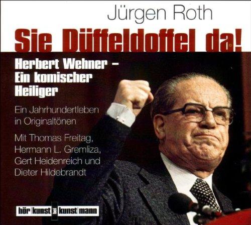 Sie Düffeldoffel da! CD: Herbert Wehner - ein komischer Heiliger