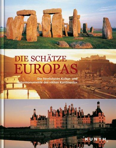 Die Schätze Europas: die herrlichsten Kultur- und Naturmonumente des Alten Kontinents