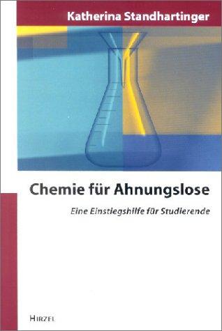 Chemie für Ahnungslose: Eine Einstiegshilfe für Studierende