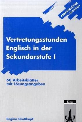 Arbeitsblätter Englisch. Vertretungsstunden Englisch: 60 Arbeitsblätter mit Lösungsangaben. Sekundarstufe I. Mit integriertem Lösungsteil