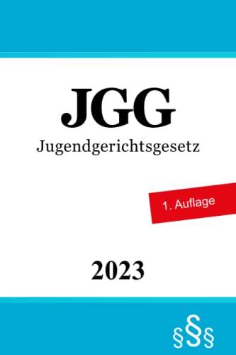 JGG: Jugendgerichtsgesetz - Jugendstrafrecht