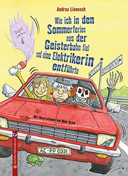 Wie ich in den Sommerferien aus der Geisterbahn fiel und eine Elektrikerin entführte: Eine Road-Movie-/Abenteuer-Geschichte über eine Klassenfahrt, die mächtig in die Hose geht.