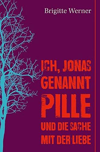 Ich, Jonas, genannt Pille, und die Sache mit der Liebe