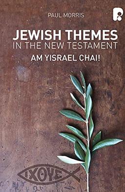 Jewish Themes in the New Testament: Yam Yisrael Chai