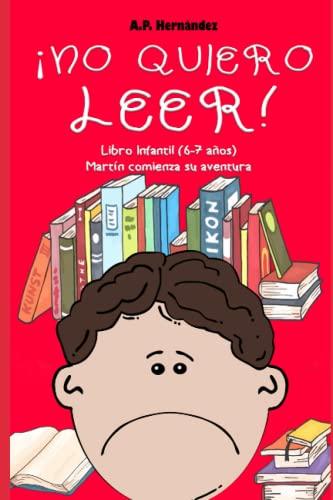 ¡No quiero leer!: Libro infantil (6 - 7 años). Martín comienza su aventura