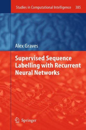 Supervised Sequence Labelling with Recurrent Neural Networks (Studies in Computational Intelligence)