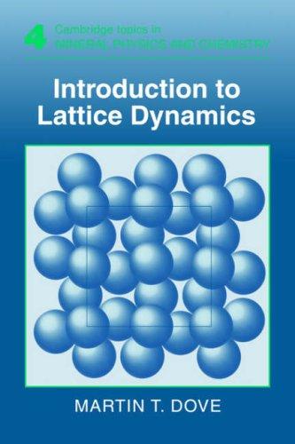 Introduction to Lattice Dynamics (Cambridge Topics in Mineral Physics and Chemistry, Band 4)