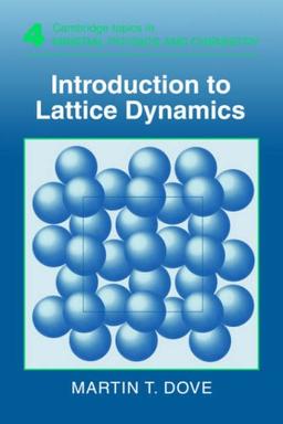 Introduction to Lattice Dynamics (Cambridge Topics in Mineral Physics and Chemistry, Band 4)