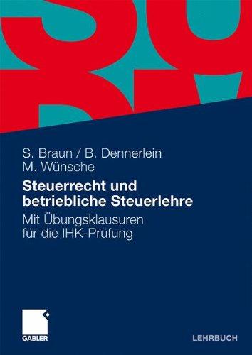 Steuerrecht und betriebliche Steuerlehre: Mit Übungsklausuren für die IHK-Prüfung: Mit Musterklausuren für die IHK-Prüfung (Prüfungsvorbereitung Bilanzbuchhalter)