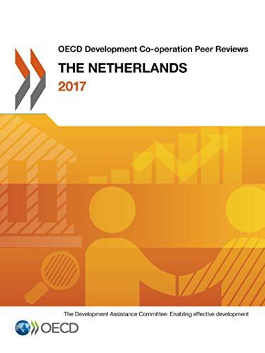 Oecd Development Co-operation Peer Reviews Oecd Development Co-operation Peer Reviews: The Netherlands 2017: Edition 2017