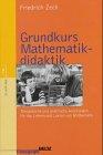 Grundkurs Mathematikdidaktik. Theoretische und praktische Anleitungen für das Lehren und Lernen im Fach Mathematik