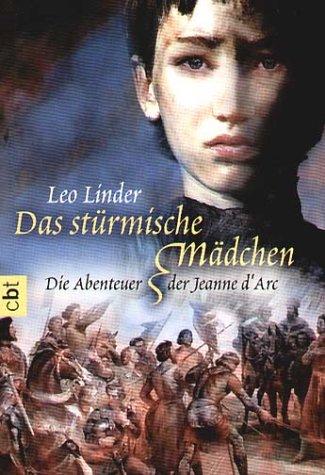 Das stürmische Mädchen. Die Abenteuer der Jeanne d'Arc.