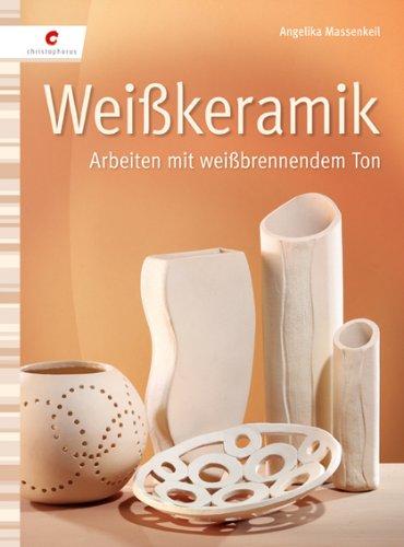 Weißkeramik: Arbeiten mit weißbrennendem Ton