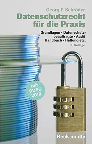 Datenschutzrecht für die Praxis: Grundlagen, Datenschutzbeauftragte, Audit, Handbuch, Haftung etc. (Beck im dtv)