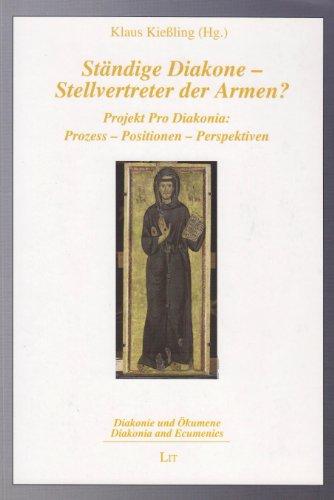 Ständige Diakone - Stellvertreter der Armen?: Projekt Pro Diakonia: Prozeß - Positionen - Perspektiven